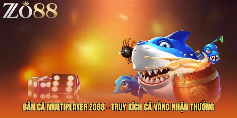 Bắn Cá Multiplayer ZO88 - Truy Kích Cá Vàng Nhận Thưởng