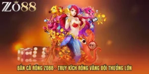 Bắn Cá Rồng ZO88 - Truy Kích Rồng Vàng Đổi Thưởng Lớn