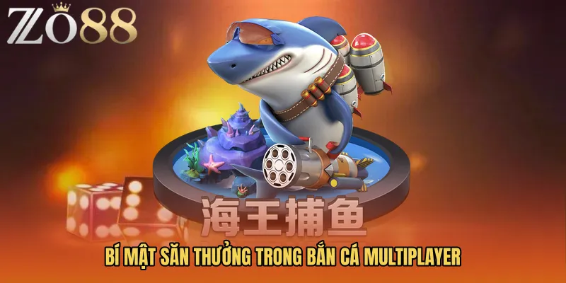 Bí mật săn thưởng trong Bắn cá Multiplayer