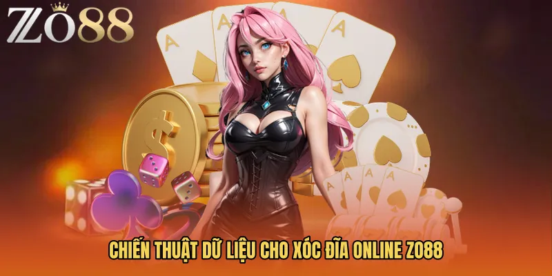 Chiến thuật dữ liệu cho Xóc đĩa online Zo88