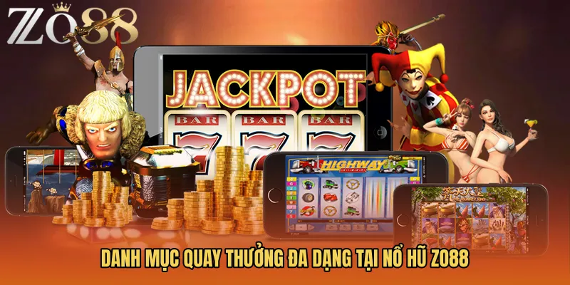 Danh mục quay thưởng đa dạng tại Nổ hũ ZO88