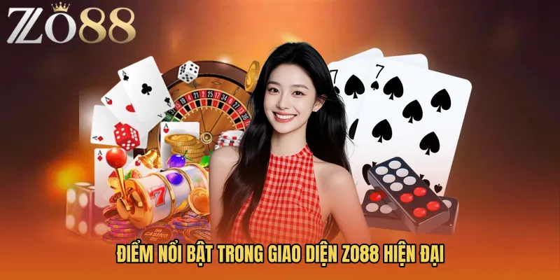 Điểm Nổi Bật Trong Giao Diện ZO88 Hiện Đại