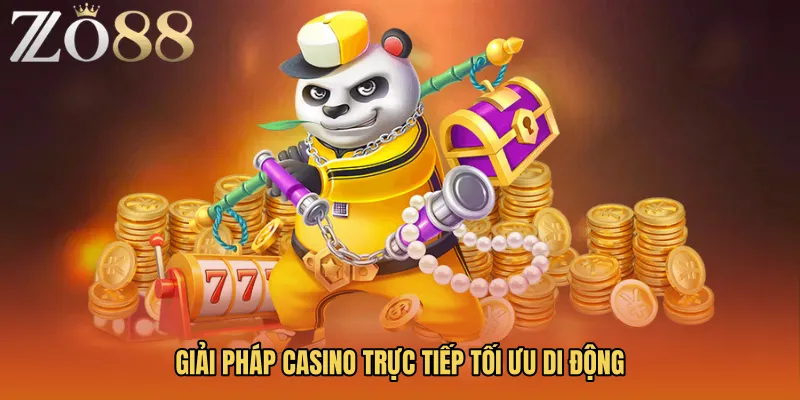 Giải pháp casino trực tiếp tối ưu di động