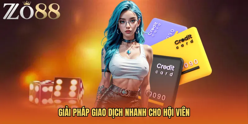Giải pháp giao dịch nhanh cho hội viên