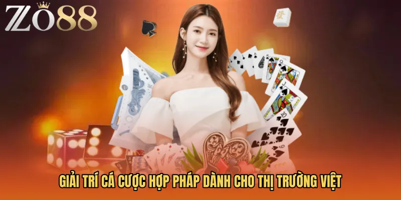 Giải trí Cá cược hợp pháp dành cho thị trường Việt