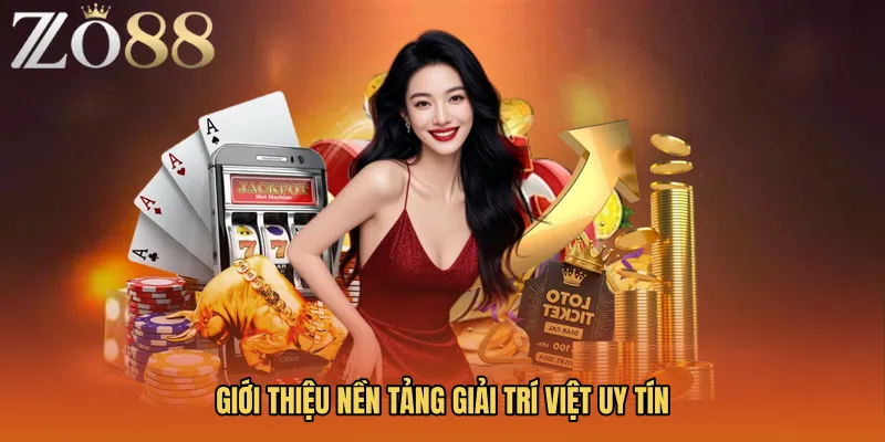 Giới thiệu nền tảng giải trí Việt uy tín