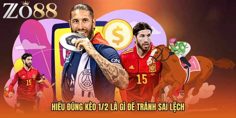 Hiểu đúng Kèo 1/2 là gì để tránh sai lệch