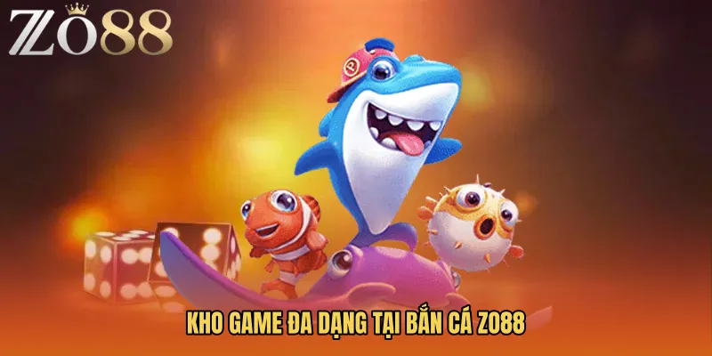 Kho game đa dạng tại Bắn cá ZO88
