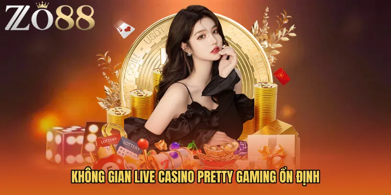Không gian Live Casino Pretty Gaming ổn định