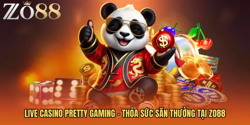 Live Casino Pretty Gaming - Thỏa Sức Săn Thưởng Tại ZO88