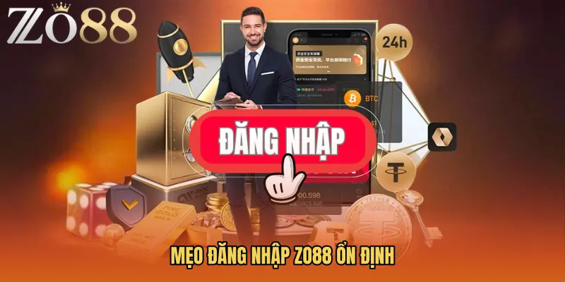 Mẹo đăng nhập ZO88 ổn định