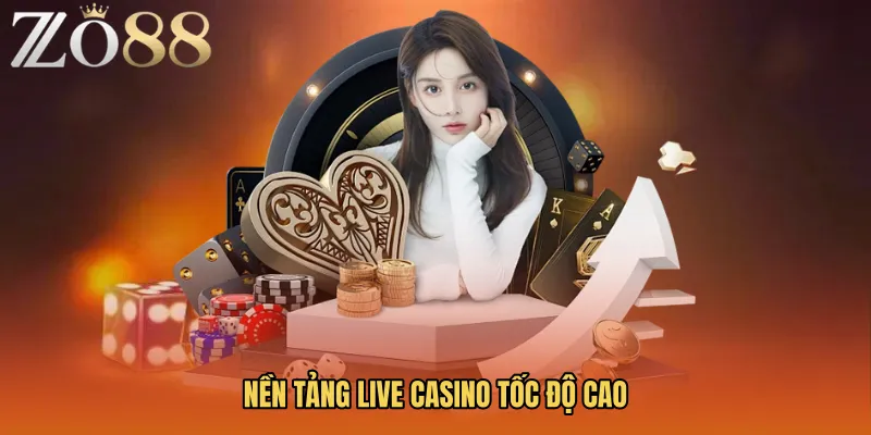 Nền tảng live casino tốc độ cao