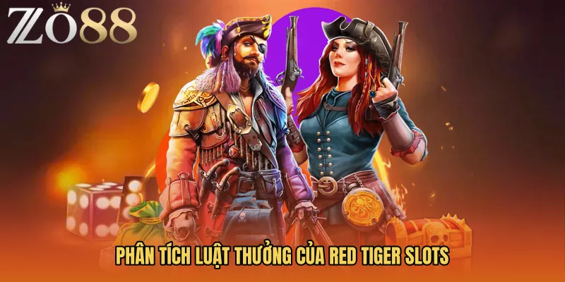 Phân tích luật thưởng của Red Tiger Slots