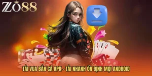 Tải Vua Bắn Cá APK - Tải Nhanh Ổn Định Mọi Android