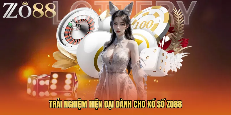 Trải nghiệm hiện đại dành cho Xổ số ZO88