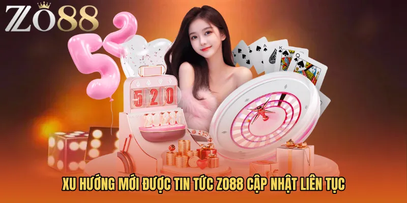 Xu hướng mới được Tin Tức ZO88 cập nhật liên tục